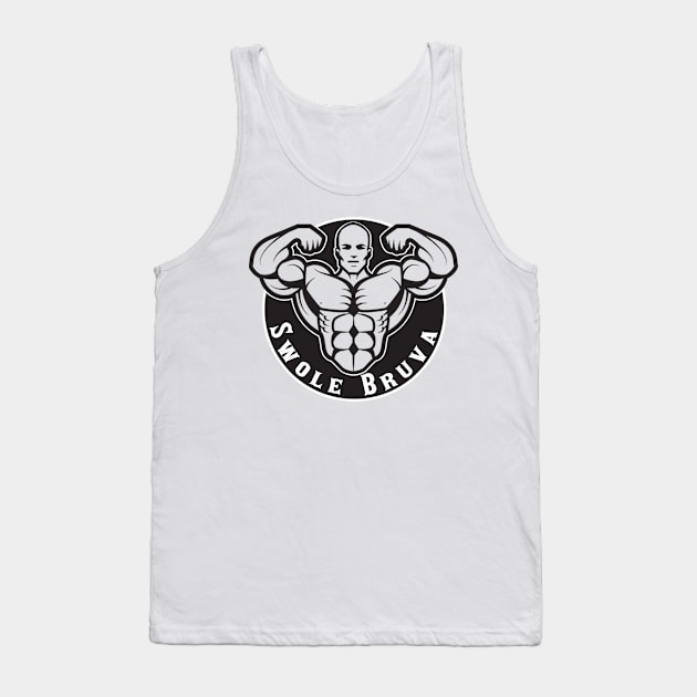 Swole. Bruva Tank Top by FirstTees